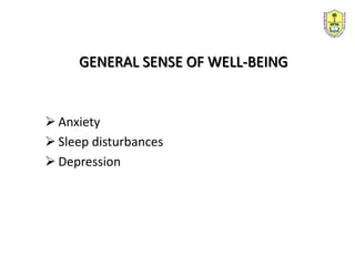 GENERAL SENSE OF WELL-BEING
 Anxiety
 Sleep disturbances
 Depression
 