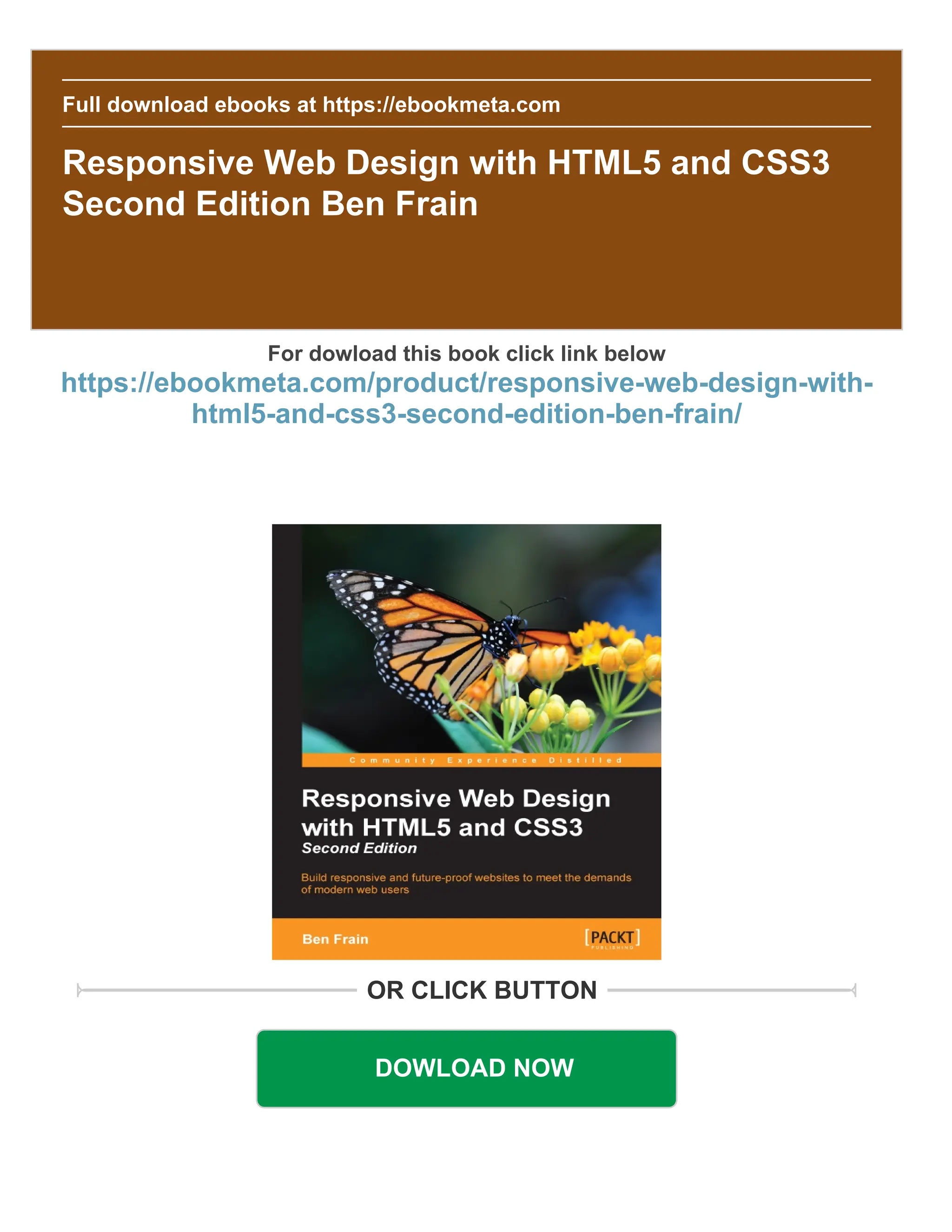 Full download ebooks at https://ebookmeta.com Responsive Web Design with HTML5 and CSS3 Second Edition Ben Frain For dowload this book click link below https://ebookmeta.com/product/responsive-web-design-with- html5-and-css3-second-edition-ben-frain/ OR CLICK BUTTON DOWLOAD NOW 