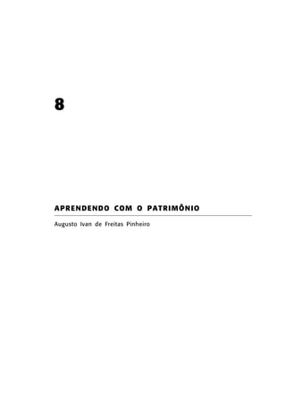 8

APR ENDENDO COM O PAT RIMÔNIO
Augusto Ivan de Freitas Pinheiro

 