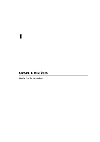 1

CIDADE E HISTÓR IA
Maria St ella Bre sciani

 