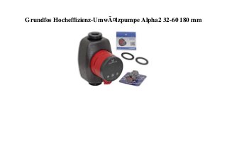 Grundfos Hocheffizienz-UmwÃ¤lzpumpe Alpha2 32-60 180 mm
 