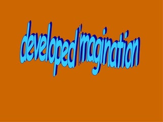 developed imagination 