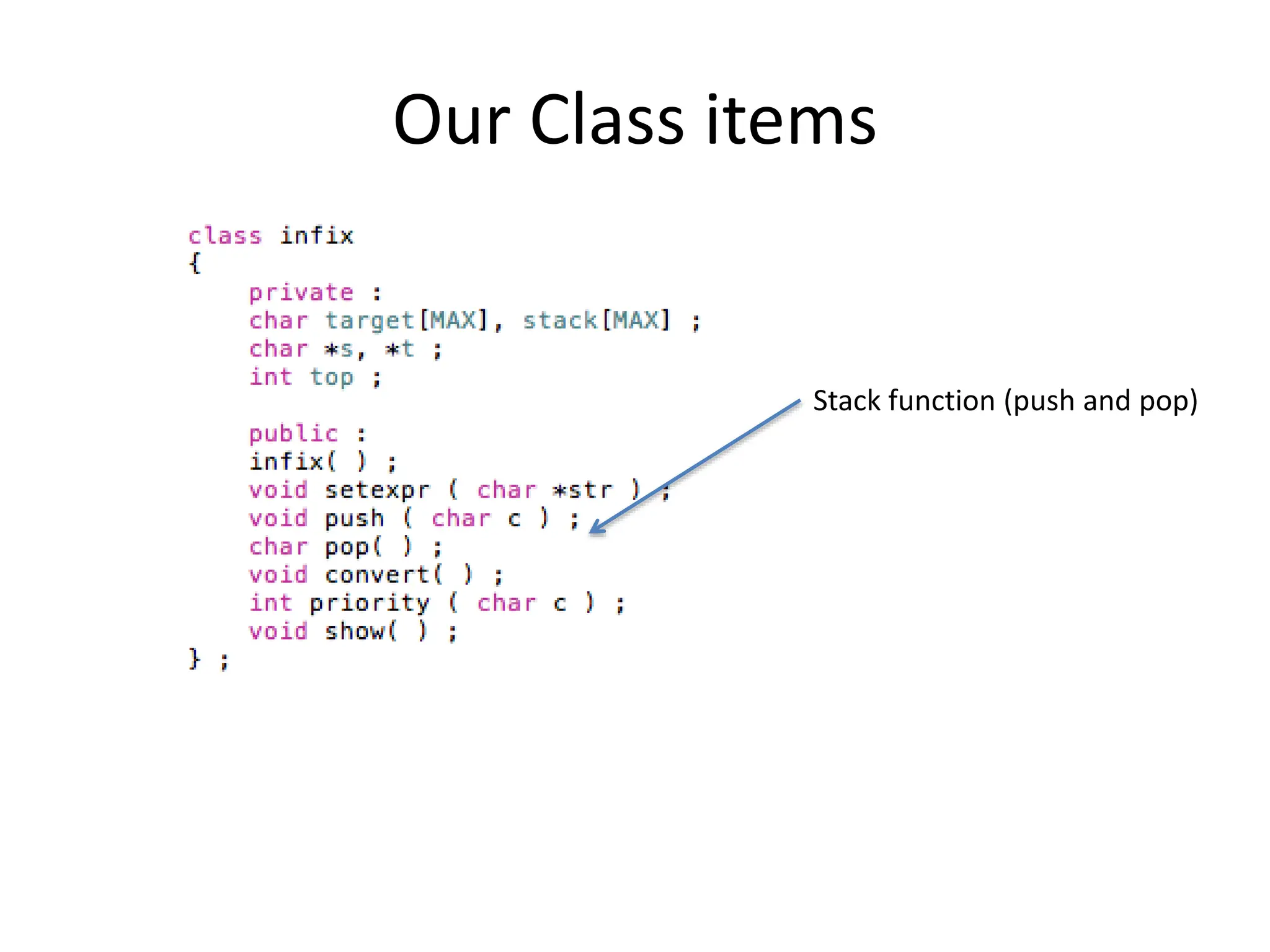 Our Class items
Stack function (push and pop)
 