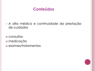 ConteúdosA alta médica e continuidade da prestação de cuidadosconsultasmedicaçãoexames/tratamentos