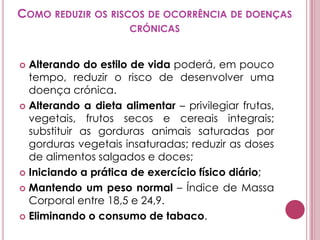 PORQUE É QUE AS DOENÇAS CRÓNICAS TÊM, A NÍVEL MUNDIAL, UM IMPACTO TÃO GRANDE NA SAÚDE?As doenças crónicas estão a crescer em muitos dos países mais pobres, articulando-se de forma muito perigosa com outra calamidade: as doenças infecciosas.