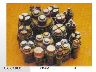 U.G CABLE IKRAM 4
 