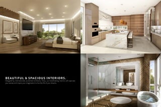 BEAUTIFUL & SPACIOUS INTERIORS.
Designed by internationally acclaimed architects, ToGu, our breathtaking interiors will captivate
your senses and inspire your imagintation to live the life of your dreams.
 