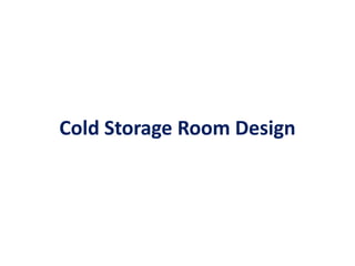 Cold Storage Room Design
 