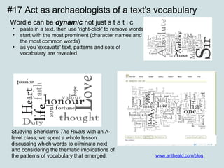 #17 Act as archaeologists of a text's vocabulary
Wordle can be dynamic not just s t a t i c
 •   paste in a text, then use...