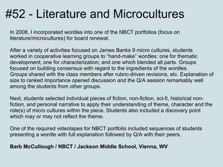 #52 - Literature and Microcultures
In 2008, I incorporated wordles into one of the NBCT portfolios (focus on
literature/mi...