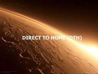 DIRECT TO HOME (DTH)
•www.ppttopics.com
 