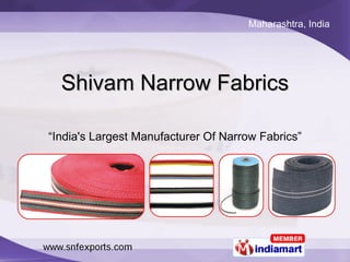 Shivam Narrow Fabrics “ India's Largest Manufacturer Of Narrow Fabrics” 
