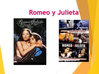 Romeo y Julieta
 
