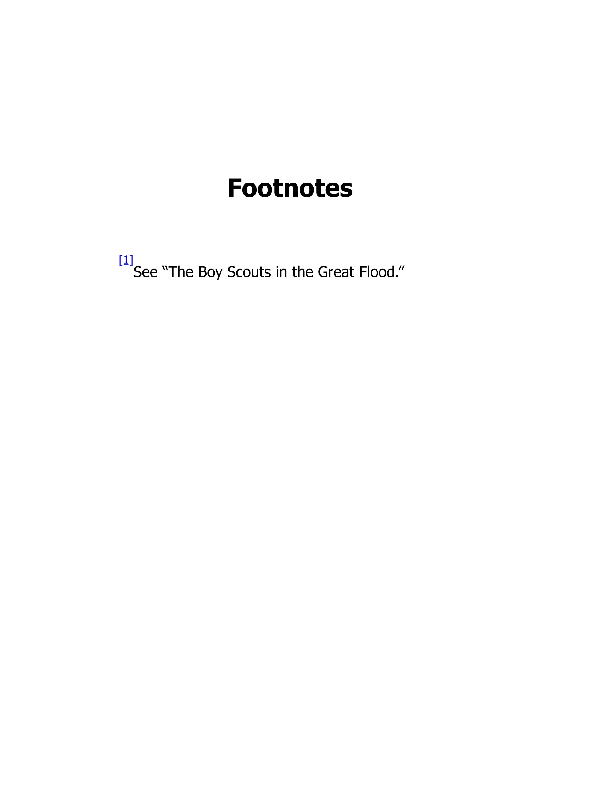 Footnotes
[1]
See “The Boy Scouts in the Great Flood.”
 