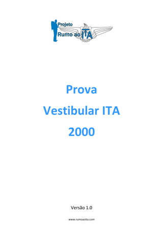 www.rumoaoita.com
Prova
Vestibular ITA
2000
Versão 1.0
 
