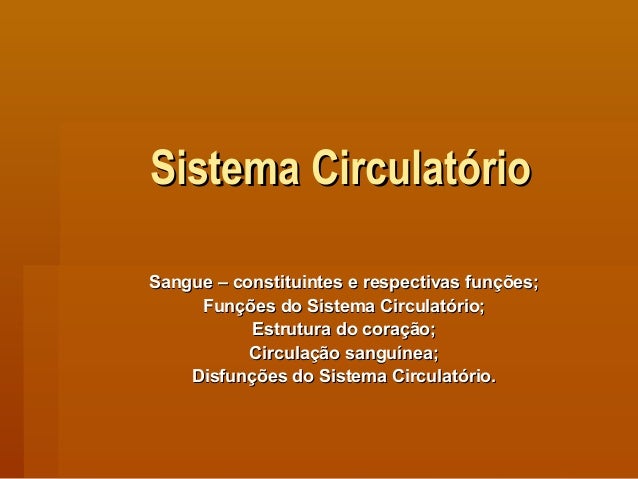 Sistema CirculatórioSistema Circulatório
Sangue – constituintes e respectivas funções;Sangue – constituintes e respectivas...