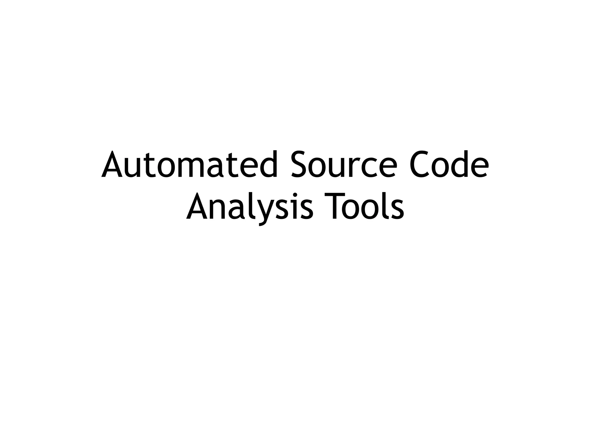 Automated Source Code
Analysis Tools
 