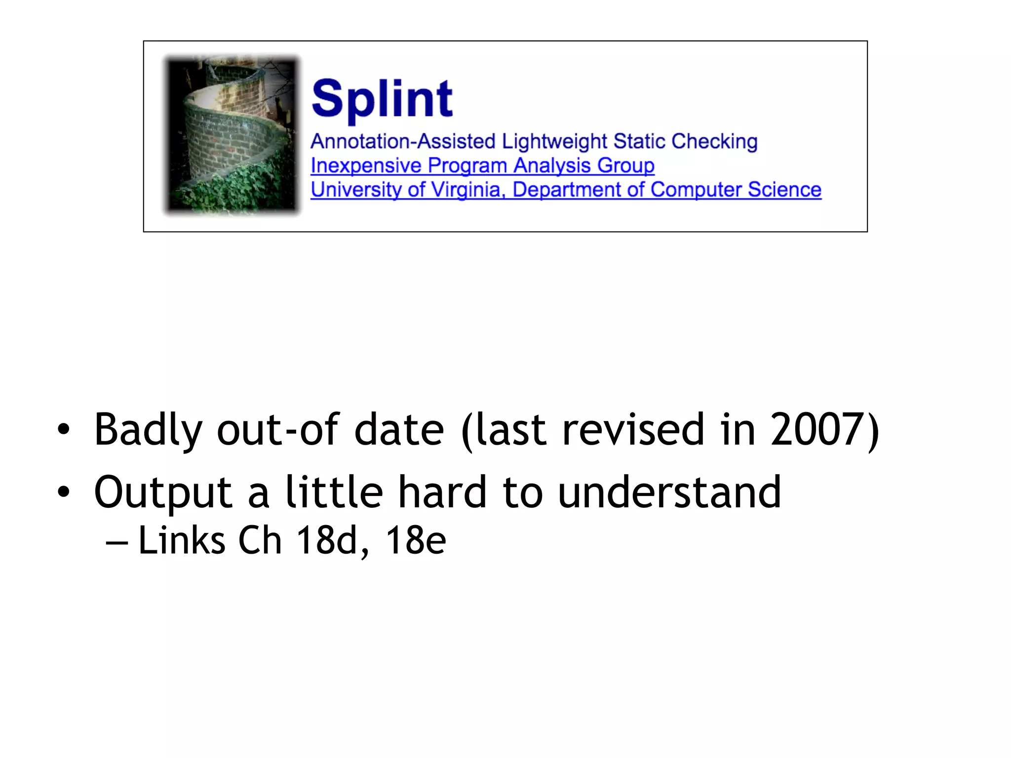 • Badly out-of date (last revised in 2007)


• Output a little hard to understand


– Links Ch 18d, 18e
 