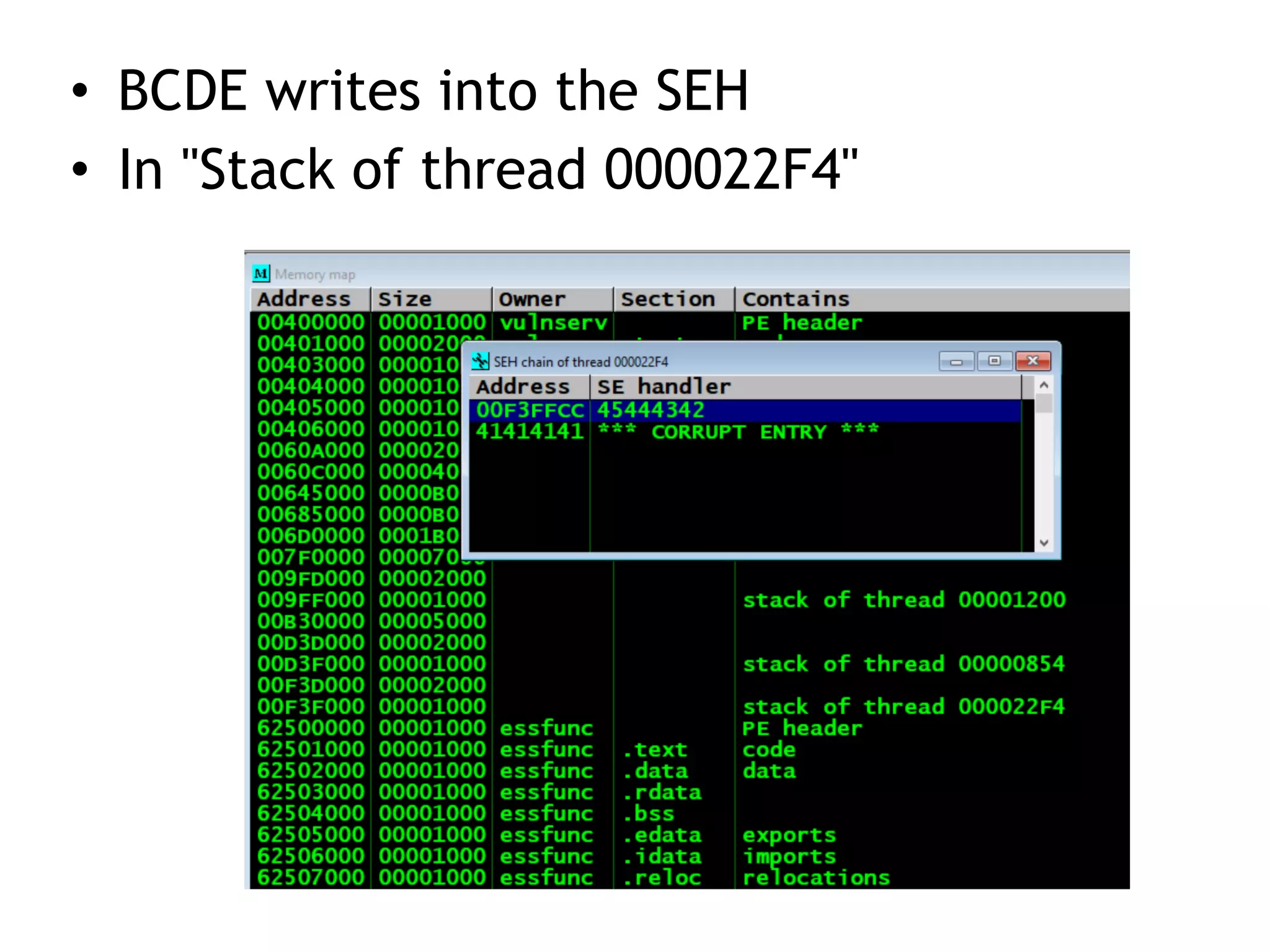 • BCDE writes into the SEH


• In "Stack of thread 000022F4"
 
