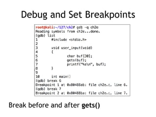 Debug and Set Breakpoints
Break before and after gets()
 