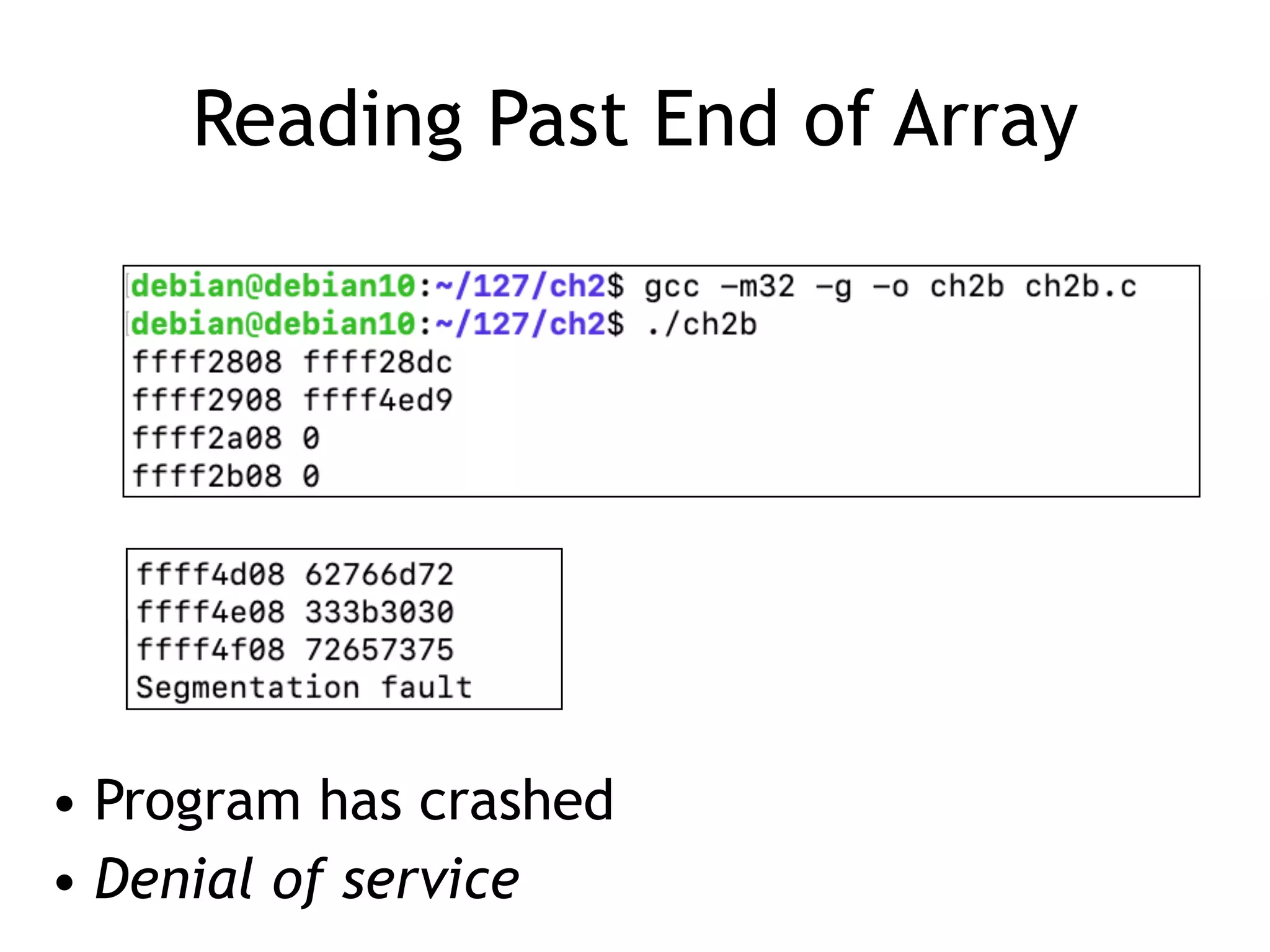 Reading Past End of Array
• Program has crashed


• Denial of service
 