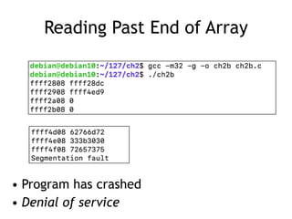 Reading Past End of Array
• Program has crashed


• Denial of service
 