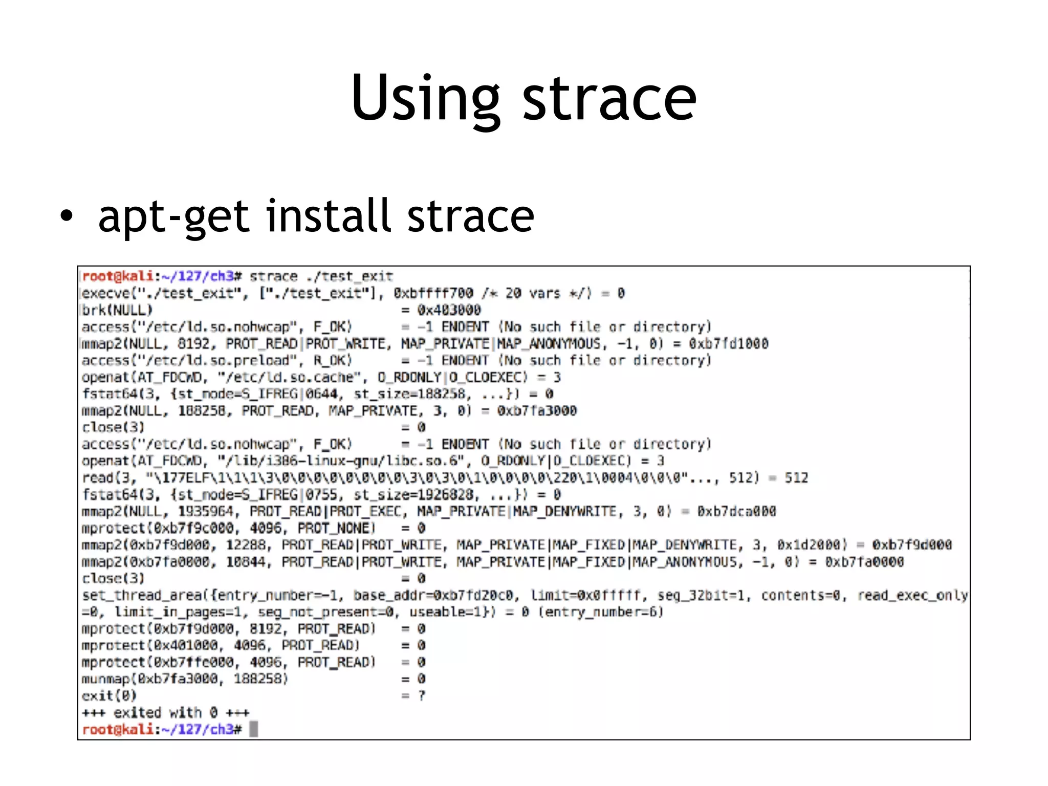 Using strace
• apt-get install strace
 