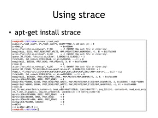 Using strace
• apt-get install strace
 