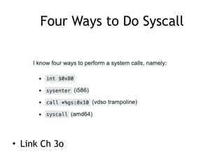 Four Ways to Do Syscall
• Link Ch 3o
 
