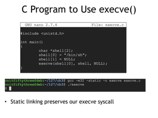 C Program to Use execve()
• Static linking preserves our execve syscall
 