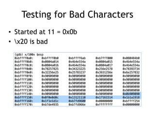 Testing for Bad Characters
• Started at 11 = 0x0b
• x20 is bad
 