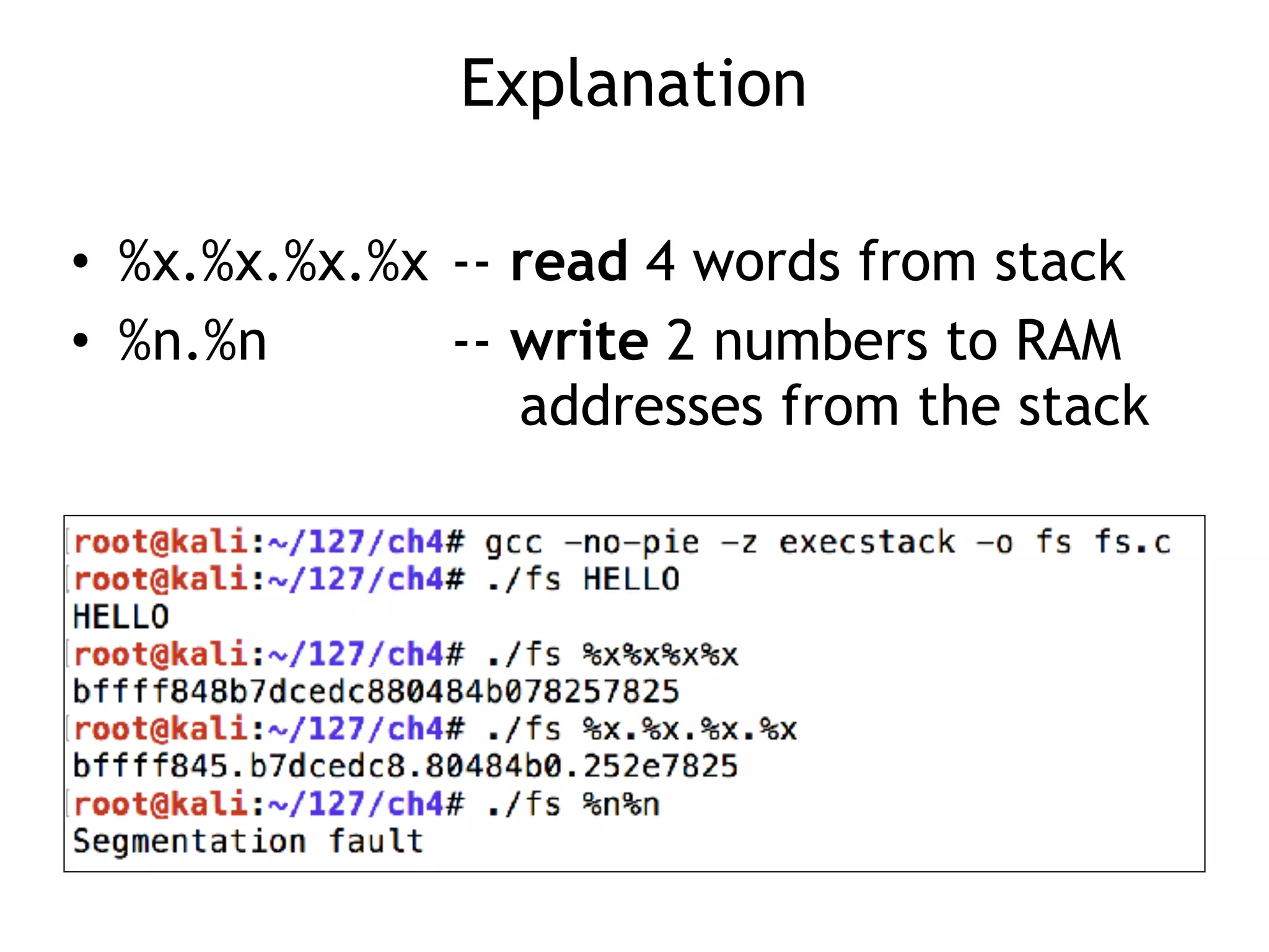 Explanation
• %x.%x.%x.%x -- read 4 words from stack
• %n.%n -- write 2 numbers to RAM 
addresses from the stack
 