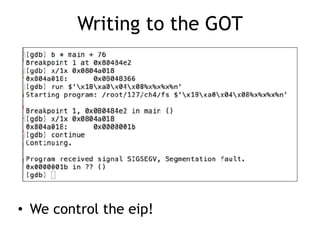 Writing to the GOT
• We control the eip!
 