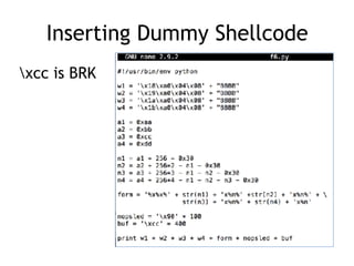 Inserting Dummy Shellcode
xcc is BRK
 
