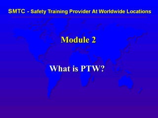 Module 2
What is PTW?
 