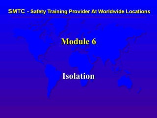 Module 6
Isolation
 