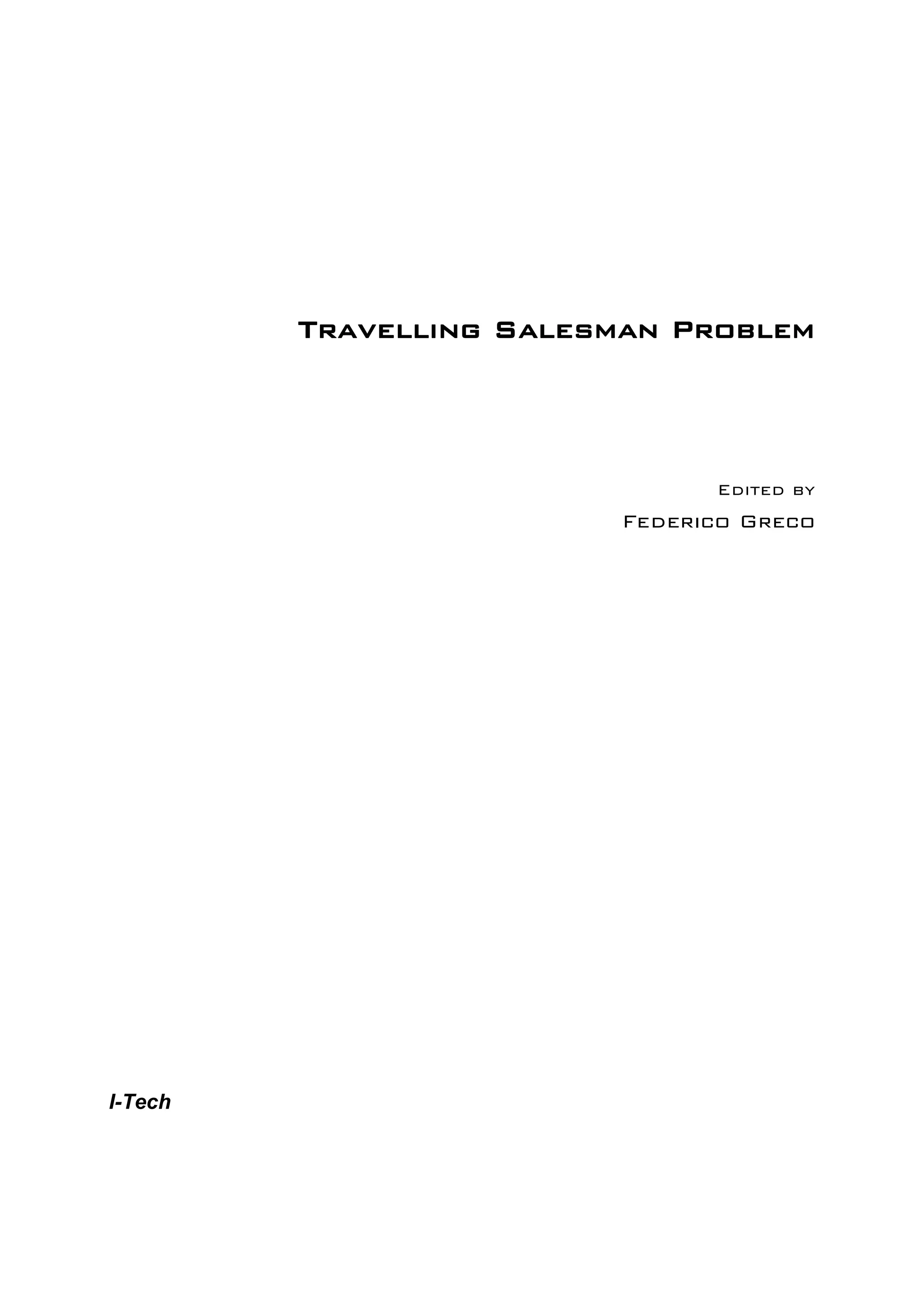 Travelling Salesman Problem
Edited by
Federico Greco
I-Tech
 