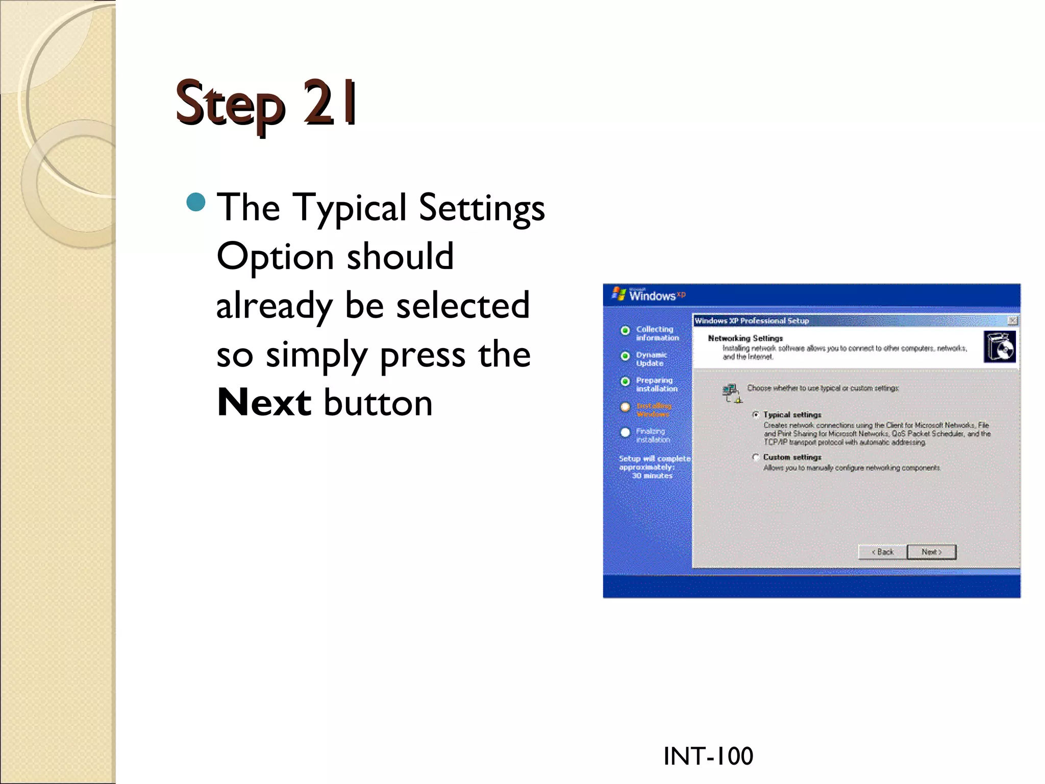 INT-100
Step 21Step 21
The Typical Settings
Option should
already be selected
so simply press the
Next button
 