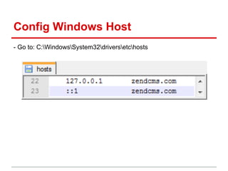 Config Windows Host
- Go to: C:WindowsSystem32driversetchosts
 