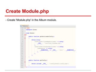 Create Module.php
- Create 'Module.php' in the Album module.
 