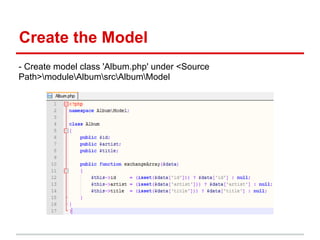 Create the Model
- Create model class 'Album.php' under <Source
Path>moduleAlbumsrcAlbumModel
 