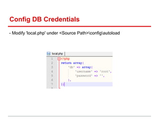 Config DB Credentials
- Modify 'local.php' under <Source Path>configautoload
 