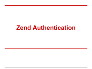 Zend Authentication
 