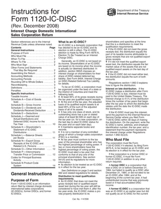 Instructions for                                                                                                     Department of the Treasury
                                                                                                                     Internal Revenue Service

Form 1120-IC-DISC
(Rev. December 2008)
Interest Charge Domestic International
Sales Corporation Return
                                                                                                          shareholders and specifies at the time
                                                           What Is an IC-DISC?
Section references are to the Internal
                                                                                                          that this is a distribution to meet the
Revenue Code unless otherwise noted.                       An IC-DISC is a domestic corporation that
                                                                                                          qualification requirements.
Contents                                          Page     has elected to be an IC-DISC and its
                                                                                                          • If the IC-DISC did not meet the gross
                                                           election is still in effect. The IC-DISC
General Instructions . . . . . . . . . . . . . 1
                                                                                                          receipts test, the distribution equals the
                                                           election is made by filing Form 4876-A,
Purpose of Form . . . . . . . . . . . . . . . . 1                                                         part of its taxable income attributable to
                                                           Election To Be Treated as an Interest
Who Must File . . . . . . . . . . . . . . . . . . 1                                                       gross receipts that are not qualified export
                                                           Charge DISC.
When To File . . . . . . . . . . . . . . . . . . . 2                                                      gross receipts.
                                                                                                          • If it did not meet the qualified export
                                                               Generally, an IC-DISC is not taxed on
Where To File . . . . . . . . . . . . . . . . . . 2
                                                           its income. Shareholders of an IC-DISC         asset test, the distribution equals the fair
Who Must Sign . . . . . . . . . . . . . . . . . 2
                                                           are taxed on its income when the income        market value of the assets that are not
Other Forms and Statements                                 is actually (or deemed) distributed. In        qualified export assets on the last day of
  That May Be Required . . . . . . . . . . 2               addition, section 995(f) imposes an            the tax year.
Assembling the Return . . . . . . . . . . . . 2                                                           • If the IC-DISC did not meet either test,
                                                           interest charge on shareholders for their
                                                           share of DISC-related deferred tax
Accounting Methods . . . . . . . . . . . . . . 2                                                          the distribution equals the sum of both
                                                           liability. See Form 8404, Interest Charge
Accounting Periods . . . . . . . . . . . . . . 2                                                          amounts.
                                                           on DISC-Related Deferred Tax Liability,
Rounding Off to Whole Dollars . . . . . . 3                                                                  Regulations section 1.992-3 explains
                                                           for details.
Recordkeeping . . . . . . . . . . . . . . . . . . 3                                                       how to figure the distribution.
                                                               To be an IC-DISC, a corporation must
Definitions . . . . . . . . . . . . . . . . . . . . . 3                                                   Interest on late distribution. If the
                                                           be organized under the laws of a state or
Penalties . . . . . . . . . . . . . . . . . . . . . . 4                                                   IC-DISC makes a distribution after Form
                                                           the District of Columbia and meet the
Specific Instructions . . . . . . . . . . . . 4                                                           1120-IC-DISC is due, interest must be
                                                           following tests.
                                                           • At least 95% of its gross receipts during    paid to the United States Treasury. The
Taxable Income . . . . . . . . . . . . . . . . . 5
                                                                                                          interest charge is 41/2% of the distribution
Schedule A — Cost of Goods                                 the tax year are qualified export receipts.
                                                           • At the end of the tax year, the adjusted     times the number of tax years that begin
  Sold . . . . . . . . . . . . . . . . . . . . . . . . 5
                                                                                                          after the tax year to which the distribution
                                                           basis of its qualified export assets is at
Schedule B — Gross Income . . . . . . . . 6
                                                                                                          relates until the date the IC-DISC made
                                                           least 95% of the sum of the adjusted
Schedule C — Dividends and                                                                                the distribution.
                                                           basis of all of its assets.
  Dividends-Received Deduction . . . . 7
                                                           • It has only one class of stock, and its         If the IC-DISC must pay this interest,
Schedule E — Deductions . . . . . . . . . . 8              outstanding stock has a par or stated          send the payment to the Internal Revenue
Schedule J — Deemed and                                    value of at least $2,500 on each day of        Service Center where you filed Form
  Actual Distributions and                                 the tax year (or, for a new corporation, on    1120-IC-DISC within 30 days of making
  Deferred DISC Income for the                             the last day to elect IC-DISC status for       the distribution. On the payment, write the
  Tax Year . . . . . . . . . . . . . . . . . . . 10        the year and on each later day).               IC-DISC’s name, address, and employer
                                                           • It maintains separate books and
Schedule K — Shareholder’s                                                                                identification number; the tax year; and a
                                                           records.
  Statement of IC-DISC                                                                                    statement that the payment represents
                                                           • It is not a member of any controlled
  Distributions . . . . . . . . . . . . . . . . . 11                                                      the interest charge under Regulations
                                                           group of which a foreign sales corporation     section 1.992-3(c)(4).
Schedule L — Balance Sheets
                                                           (FSC) is a member.
  per Books . . . . . . . . . . . . . . . . . . 11
                                                           • Its tax year must conform to the tax         Who Must File
Schedule N — Export Gross
                                                           year of the principal shareholder who has      The corporation must file Form
  Receipts of the IC-DISC and                              the highest percentage of voting power. If     1120-IC-DISC if it elected, by filing Form
  Related U.S. Persons . . . . . . . . . . 11              two or more shareholders have the              4876-A, to be treated as an IC-DISC and
Schedule O — Other Information . . . 12                    highest percentage of voting power, the        its election is in effect for the tax year.
Schedule P — Intercompany                                  IC-DISC must elect a tax year that
                                                                                                              If the corporation is a former DISC or
  Transfer Price or Commission . . . 12                    conforms to that of any one of the
                                                                                                          former IC-DISC, it must file Form
                                                           principal shareholders. See section
Codes for Principal Business
                                                                                                          1120-IC-DISC in addition to any other
                                                           441(h) and its regulations for more
  Activity . . . . . . . . . . . . . . . . . . . . . 13
                                                                                                          return required.
                                                           information.
Schedule N Product Code
                                                           • Its election to be treated as an IC-DISC         A former DISC is a corporation that
  System . . . . . . . . . . . . . . . . . . . . 14
                                                           is in effect for the tax year.                 was a DISC on or before December 31,
                                                                                                          1984, but failed to qualify as a DISC after
                                                               See Definitions on page 3 and section
                                                                                                          December 31, 1984, or did not elect to be
                                                           992 and related regulations for details.
General Instructions                                                                                      an IC-DISC after 1984; and at the
                                                           Distribution to meet qualification
                                                                                                          beginning of the current tax year, it had
                                                           requirements.
Purpose of Form                                            • An IC-DISC that does not meet the            undistributed income that was previously
                                                                                                          taxed or it had accumulated DISC
Form 1120-IC-DISC is an information                        gross receipts test or qualified export
                                                                                                          income.
return filed by interest charge domestic                   asset test during the tax year will still be
international sales corporations                           considered to have met them if, after the          A former IC-DISC is a corporation that
(IC-DISCs), former DISCs, and former                       tax year ends, the IC-DISC makes a pro         was an IC-DISC in an earlier year but did
IC-DISCs.                                                  rata property distribution to its              not qualify as an IC-DISC for the current

                                                                        Cat. No. 11476W
 