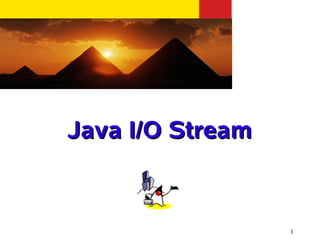 Java I/O Stream


                  1
 