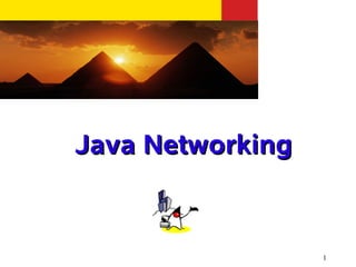 Java Networking


                  1
 