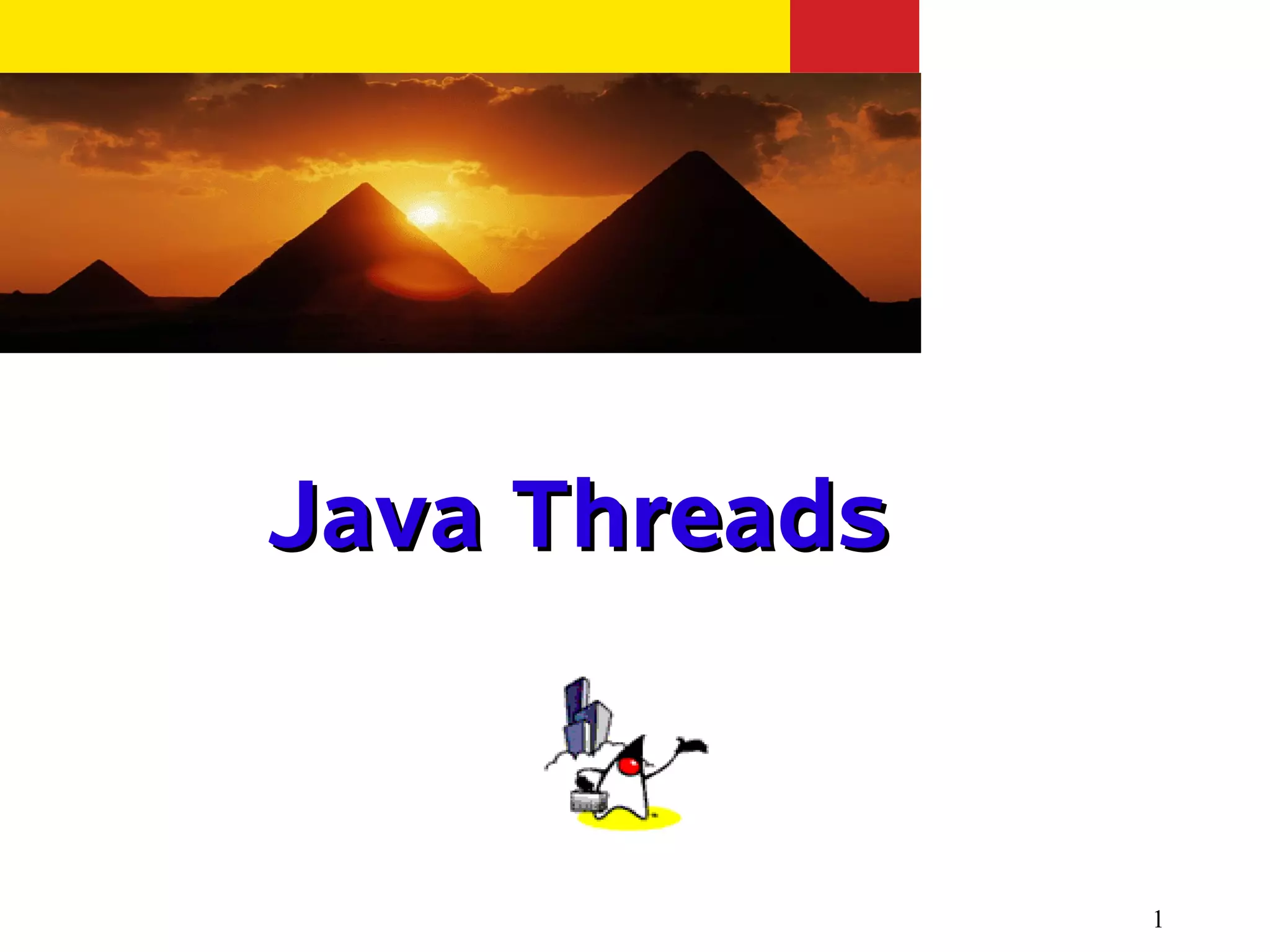 Java Threads


               1
 