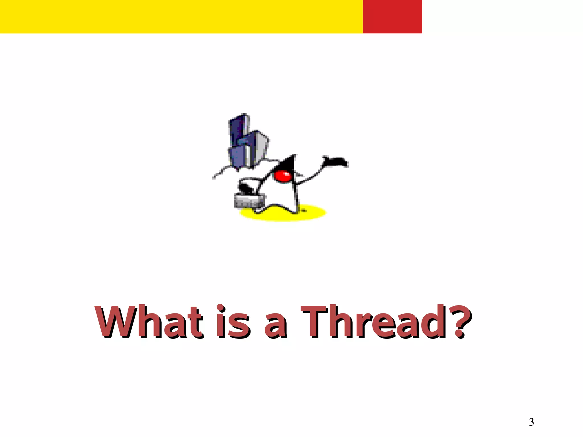 What is a Thread?

                    3
 