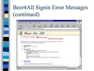 Beer4All Signin Error Messages
(continued)


              html:messages
 